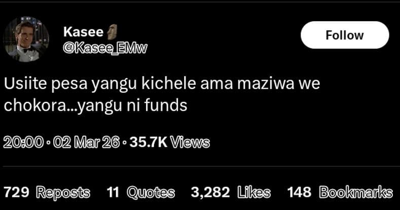 Kasee kaseqemw follow usiite pesa yangu kichele ama maziwa we chokora.yangu ni f