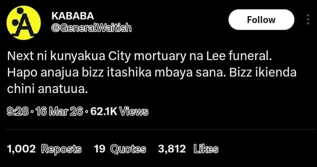 Kababa generalwaidsh follow next ni kunyakua city mortuary na lee funeral. hapo