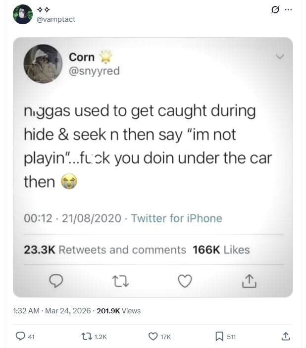 Vamptact corn snyyred nggas used to get caught during hide seek n then say 'im n