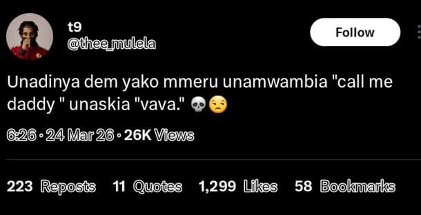 T9 theenulela follow unadinya dem yako mmeru unamwambia call me daddy unaskia va