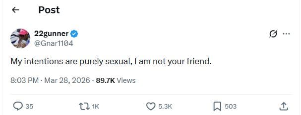 Post 22gunner gnar1104 my intentions are purely sexual, am not your friend. 8.03