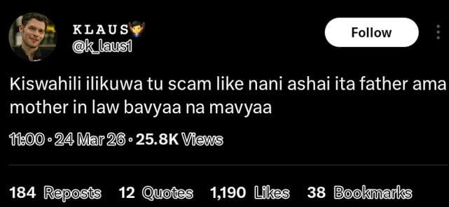 Klau s laysi follow kiswahili ilikuwa tu scam like nani ashai ita father ama mot