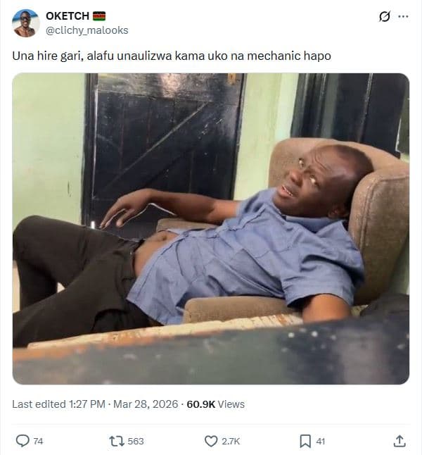 Oketch clichy_malooks una hire gari, alafu unaulizwa kama uko na mechanic hapo l