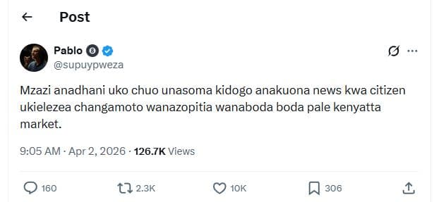 Post pablo supuypweza mzazi anadhani uko chuo unasoma kidogo anakuona news kwa c